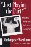 Just Playing the Part': Engaging Adolescents in Drama and Literacy (Language and Literacy)