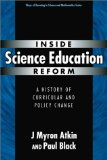 Inside Science Education Reform: A History of Curricular and Policy Change (Ways of Knowing in Science and Mathematics)