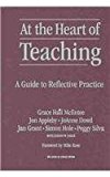 At the Heart of Teaching: A Guide to Reflective Practice (The Series on School Reform)