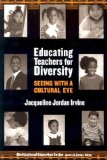 Educating Teachers for Diversity: Seeing With a Cultural Eye (Multicultural Education, 15)