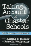 Taking Account of Charter Schools: What's Happened and What's Next? (Critical Issues in Educational Leadership)
