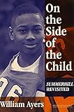 On the Side of the Child: Summerhill Revisited (Between Teacher and Text, 2)