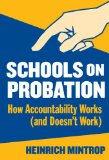 Schools on Probation: How Accountability Works (and Doesn't Work)