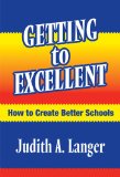 Getting to Excellent: How to Create Better Schools