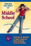 Making the Most of Middle School: A Field Guide for Parents and Others