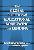 The Global Politics of Educational Borrowing and Lending