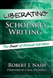 Liberating Scholarly Writing: The Power Of Personal Narrative