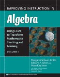 Improving Instruction in Algebra (Using Cases to Transform Mathematics Teaching and Learning, Vol. 2)