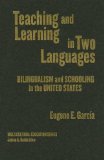 Teaching And Learning In Two Languages: Bilingualism & Schooling In The United States (Multicultural Education)