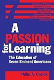 A Passion for Learning: The Education of Seven Eminent Americans