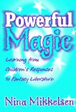 Powerful Magic: Learning Form Children's Responses to Fantasy Literature (Language and Literacy)