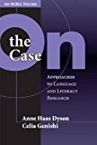On the Case: Approaches to Language and Literacy Research (An NCRLL Volume)