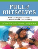 Full of Ourselves: A Wellness Program to Advance Girl Power, Health, And Leadership