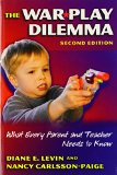 The War Play Dilemma: What Every Parent And Teacher Needs to Know (Early Childhood Education Series (Teachers College Pr)) (Early Childhood Education (Teacher's College Pr))
