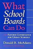 What School Boards Can Do: Reform Governance for Urban Schools