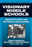Visionary Middle Schools: Signature Practices And the Power of Local Invention