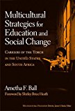 Multicultural Strategies for Education And Social Change: Carriers of the Torch in the United States And South Africa (Multicultural Education (Paper)) (Multicultural Education Series)
