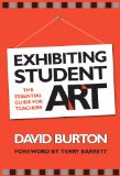 Exhibiting Student Art: The Essential Guide for Teachers