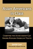 Asian Americans in Class: Charting the Achievement Gap Among Korean American Youth