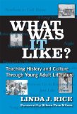 What Was It Like?: Teaching History And Culture Through Young Adult Literature (Language and Literacy)