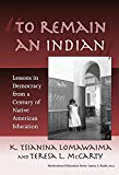 "To Remain an Indian": Lessons in Democracy from a Century of Native American Education (Multicultural Education Series)
