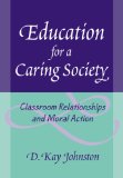 Education for a Caring Society: Classroom Relationships And Moral Action