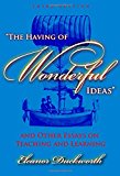 The Having of Wonderful Ideas" and Other Essays on Teaching and Learning