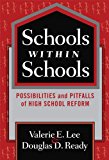 Schools Within Schools: Possibilities and Pitfalls of High School Reform (Series on School Reform) (The Series on School Reform)