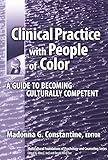 Clinical Practice with People of Color: A Guide to Becoming Culturally Competent (Multicultural Foundations of Psychology and Counseling) (Multicultural Foundations of Psychology and Counseling Serie)