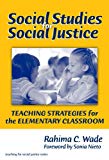 Social Studies for Social Justice: Teaching Strategies for the Elementary Classroom (Teaching for Social Justice Series)