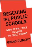 Rescuing the Public Schools: What It Will Take to Leave No Child Behind