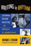 Writing in Rhythm: Spoken Word Poetry in Urban Classrooms