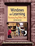 Windows on Learning: Documenting Young Children's Work, Second Edition (Early Childhood Education Series)