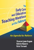 Early Care and Education Teaching Workforce at the Fulcrum: An Agenda for Reform (Early Childhood Education Series)