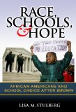 Race, Schools, and Hope: African Americans and School Choice After Brown