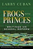 Frogs into Princes: Writings on School Reform (Multicultural Education (Paper)) (Multicultural Education Series)