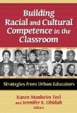 Building Racial and Cultural Competence in the Classroom: Strategies from Urban Educators (Practitioner Inquiry Series) (Practitioner Inquiry Series) (Practitioner Inquiry Series)