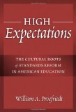 High Expectations: The Cultural Roots of Standards Reform in American Education (Advances in Contemporary Educational Thought Series)