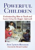 Powerful Children: Understanding How to Teach and Learn Using the Reggio Approach (Early Childhood Education Series)