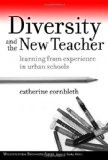 Diversity and the New Teacher: Learning from Experience in Urban Schools (Multicultural Education Series) (Multicultural Education (Paper))