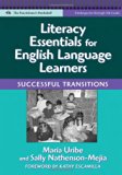 Literacy Essentials for English Language Learners: Successful Transitions (Language & Literacy Series) (Language and Literacy Series (Teachers College Pr)) (Practitioner's Bookshelf)