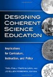 Designing Coherent Science Education: Implications for Curriculum, Instruction, and Policy (Technology, Education--Connections (The TEC Series))