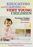 Educating and Caring for Very Young Children: The Infant/Toddler Curriculum, Second Edition (Early Childhood Education Series)