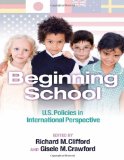 Beginning School: U.S. Policies in International Perspective (Early Childhood Education Series)