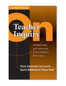 On Teacher Inquiry: Approaches to Language and Literacy Research (Language & Literacy NCRLL)
