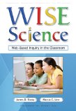 WISE Science: Web-Based Inquiry in the Classroom (Technology, Education--Connections) (Technology, Education--Connections the Tec Series)