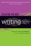 Teaching the New Writing: Technology, Change, and Assessment in the 21st Century Classroom (Language and Literacy Series)