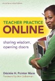 Teacher Practice Online: Sharing Wisdom, Opening Doors (series on school reform)