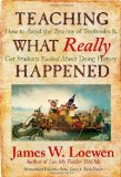 Teaching What Really Happened: How to Avoid the Tyranny of Textbooks and Get Students Excited About Doing History (Multicultural Education Series)