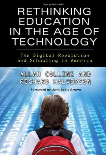 Rethinking Education in the Age of Technology: The Digital Revolution and Schooling in America (Technology, Education--Connections (The TEC Series))